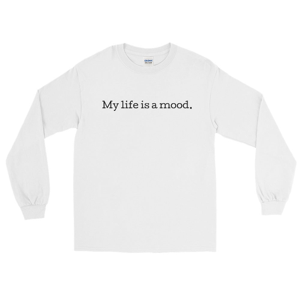My life is a mood Long Sleeve T-Shirt